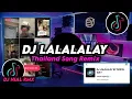 Download Lagu DJ La La La Lay Thai Song Remix Viral Tiktok Terbaru 2023 Full Bass