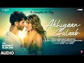 Download Lagu Aakhiyan gulab in loop mode | Shahid Kapoor, Kriti Sanon | Mitraz | Teri Baaton Mein Aisa Uljha Jiya
