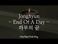 Jonghyun [종현] - End Of A Day [하루의 끝] | Han/Rom/Indo/Eng Lyrics