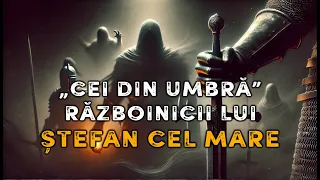 „Cei din Umbră”  ⚔️ 🕵️‍♂️ Războinicii Secreți ai lui Ștefan cel Mare ❓ Enigme și Mistere