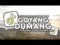 Lagu DJ GOYANG DUMANG X AKU GEMOY X MIMI PIPI CAMPURAN MENGKANE STYLE KONDANG KHARIS SOPAN