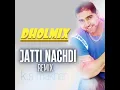 Download Lagu JATTI NACHDI | DHOLMIX SONG | K S MAKHAN FT LAHORIA PRODUCTION | NEW PUNJABI SONG 2023 | Old Songs
