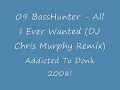 9. BassHunter All I Ever Wanted DJ Chris Murphy Remix