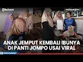 Download Lagu Usai Viral, Anak Jemput Lagi Ibu yang Dibuangnya ke Panti Jompo