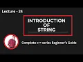 Lecture 24 Introduction to Strings Character Arrays String Basics