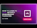 How to Login to Ally Bank Without Remembering Password