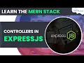 How to Implement Controllers in ExpressJS Mern Stack