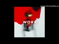 Rihanna & Drake - Work (clean)