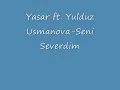 Yasar ft. Yulduz Usmanova-Seni Severdim
