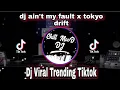 Download Lagu Dj Ain't My Fault x Tokyo Drift Tiktok version (Viral Trending)