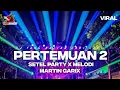 Download Lagu DJ PERTEMUAN 2 PARTY BAS GLER X MIDEL KRIUK • yang kalian cari cari