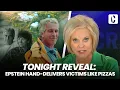 Download Lagu TONIGHT REVEAL: EPSTEIN HAND-DELIVERS VICTIMS  LIKE PIZZAS
