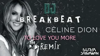 Download DJ To Love You More (Celine Dion) - BREAKBEAT Remix Terbaru MP3