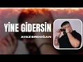 Ayaz Erdoğan - Yine Gidersin (Remix)