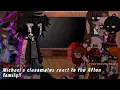 Lagu Michael's classmates react to the Afton Family! [!0.75- 0.80x!]  • my au • [1/?] [CC and Elizabeth] 
