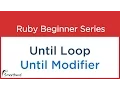 Ruby Tutorial - Until Loop and Until Modifier with CODES SYNTAX