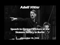 Adolf Hitler – Speech to German workers at the Siemens factory in Berlin, November 10, 1933