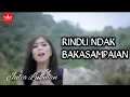 Download Lagu Julia Lukman - Rindu Ndak Bakasampaian Cipt  Harry Parintang [Official Music Video] Lagu Minang