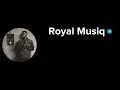 Royal MusiQ Hours in silence 🔕 🔥🔥🔥
