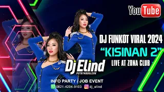 Download DJ REMIX KISINAN 2 FUNKOT TIKTOK 2024 | DJ ELIND ON THE MIX LIVE AT ZONA CLUB MP3