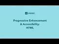 Build Accessibly with Progressive Enhancement Intro and HTML