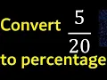 Convert to percentage 5 over 20 convert fraction to percentage