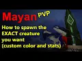 How to spawn the EXACT creature you want custom color and stats MayanPVP