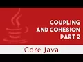 Core Java Coupling and Cohesion Part 2