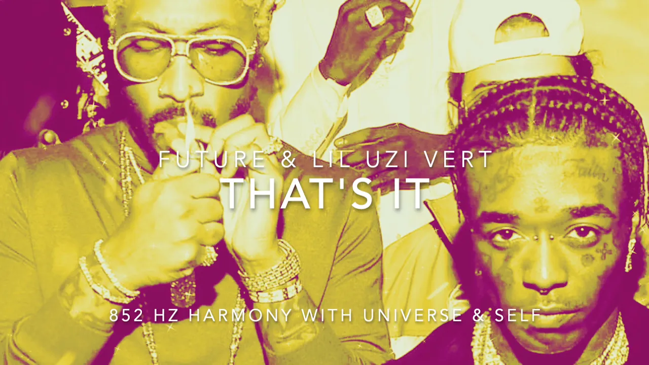 Future & Lil Uzi Vert - That's It [852 Hz Harmony with Universe & Self]