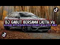 Download Lagu DJ GABUT BERSAMA LAITH V2 SOUND BTTSOUNDTRAC REMIX BY LAITH RMX