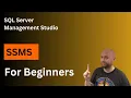 SQL Server Management Studio SSMS - Tutorial for Beginners
