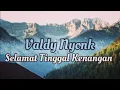 Download Lagu Valdy Nyonk~Selamat Tinggal Kenangan||Official Lirik