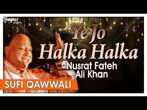 Download MP3 Ye Jo Halka Halka by Nusrat Fateh Ali Khan With Lyrics | Romantic Qawwali Songs | Nupur Audio