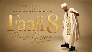 faaji 8 praise session emmaomg u0026 the ohemgee band