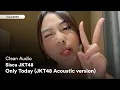 Download Lagu [Clean Audio] Only Today - Sisca JKT48 | Showroom 14 Mei 2023