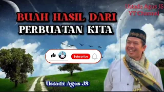 Download Buah Hasil Dari Perbuatan Kita ll by Ustadz Agus JS MP3