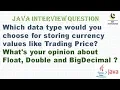 Which data type would you choose for storing currency values like Trading Price in java