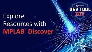 Dev Tool Bits Explore Resources with MPLAB Discover