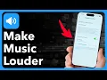 How To Make iPhone Music Louder Speakers And Headphones