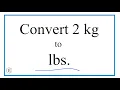 How to Convert 2 Kilograms to Pounds 2kg to lbs