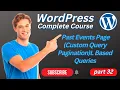 Past Events Page Custom Query Pagination in WordPress Custom Queries In WordPress