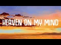 Becky Hill, Sigala - Heaven On My Mind (Lyrics)