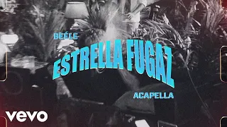 Beéle - estrella fugaz (A Cappella - Letra/Lyrics)