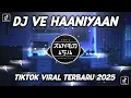 Download Lagu Dj Ve Haaniyaan || Ravi Dubey \u0026 Sargun Metha || Dj India Tiktok Viral Terbaru 2025 Full Bass