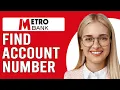 How To Find Account Number On Metro App How Can I Find My Account Number On The Metro App