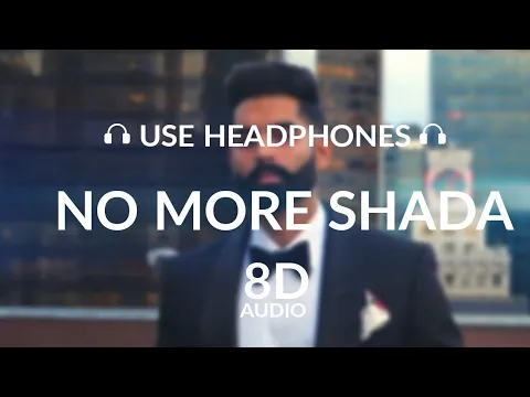 Download MP3 No More Shada (8D AUDIO)  Parmish Verma | New Punjabi Song 2022