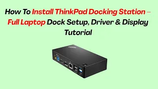 How To Install ThinkPad Docking Station - Full Laptop Dock Setup Driver Display Tutorial