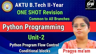 UNIT-2 I ONE SHOT I Python Program Flow Control I PYTHON PROGRAMMING I AKTU I PRAGYA MA AM