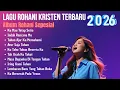 Lagu Album Sepesial Lagu Rohani Kristen Terbaru 2026 | Ku Mau Tetap Setia