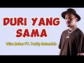 Download Lagu Lirik |DURI YANG SAMA | WIZZ BAKER. FT. TEDDY SALENDAH | (Musik Video Lirik) 🎶❗